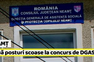Neamţ: Două posturi scoase la concurs de DGASPC Neamţ