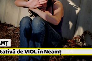 Neamţ: Tentativă de VIOL. Victima, o tânără de 27 de ani
