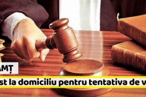 Neamţ: Arest la domiciliu pentru tentativa de viol