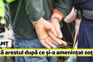Neamţ: Riscă arestul după ce şi-a ameninţat soţia