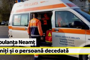 Ambulanţa Neamţ: 5 victime în accidente rutiere şi o persoană decedată