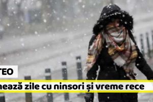 METEO: Atenţionare meteo: Urmează zile cu ninsori, vreme rece şi vânt puternic