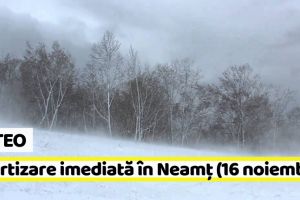 METEO: Avertizare imediată în judeţul Neamţ (16 noiembrie). Vezi zonele afectate