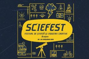 SCIEFEST – Festival de ştiinţă şi industrii creative la Braşov