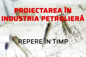 Muzeul Judeţean de Știinţele Naturii Prahova organizeaza vernisajul expozitiei “Proiectarea în industria petrolieră – repere în timp”