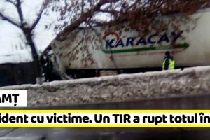 Neamţ: Accident cu 2 victime. Un TIR a rupt totul în cale