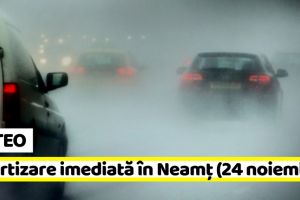 METEO: Avertizare imediată în judeţul Neamţ (24 noiembrie). Vezi zonele afectate