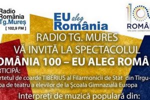 „România 100 – Eu Aleg România”, spectacol organizat de Radio Târgu-Mureş