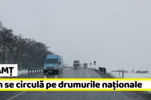 Neamţ: Ninsorile au revenit în nordul Moldovei. Cum se circulă pe drumurile naţionale