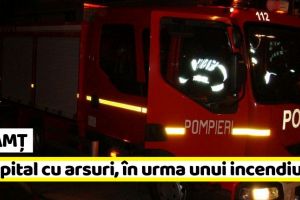 Neamţ: Incendiu la o locuinţă. Proprietarul a suferit arsuri