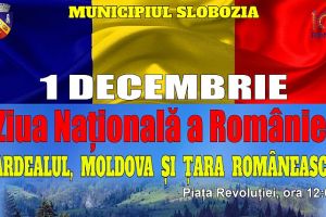 Slobozia: Program 1 Decembrie. Ziua Naţională a României şi Centenarul Marii Uniri