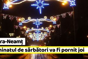 Piatra-Neamţ: Iluminatul ornamental de sărbători va fi pornit joi, 29 noiembrie (FOTO)