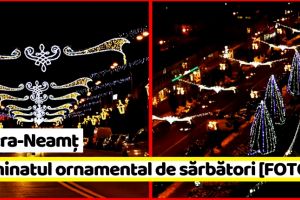 Piatra-Neamţ: S-a aprins iluminatul ornamental pentru sărbătorile de iarnă (FOTO)