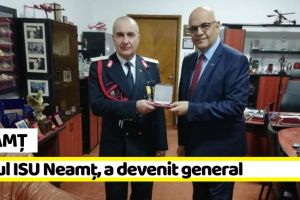 Neamţ: Șeful ISU Neamţ, a devenit general