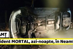 Neamţ: Accident MORTAL, azi-noapte, în Neamţ