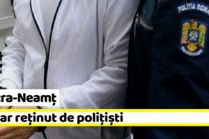 Piatra-Neamţ: Țepar reţinut de poliţişti. Cerea sponsorizări…