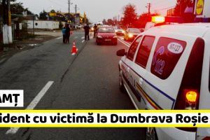 Neamţ: Accident cu victimă la Dumbrava Roşie