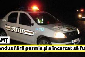 Neamţ: A condus fără permis şi a încercat să se ascundă într-o casă