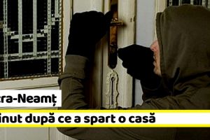 Neamţ: Tânăr din Piatra-Neamţ, reţinut după ce a spart o casă