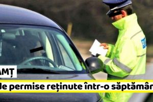 Neamţ: 86 de permise reţinute într-o săptămână de poliţiştii nemţeni