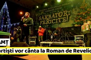 Neamţ: Ce artişti vor cânta la Roman de Revelion 2019