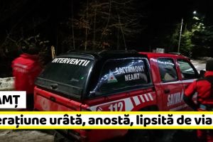 Neamţ: Operaţiune urâtă, anostă, lipsită de viaţă la propriu şi la figurat, efectuată de salvamontişti