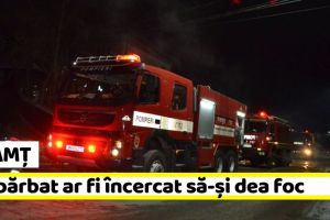 Neamţ: Incendiu pus intenţionat. Propietarul ar fi încercat să-şi dea foc