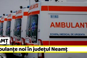 Neamţ: Ambulanţe noi în judeţul Neamţ