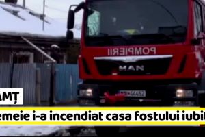 Neamţ: O femeie i-a incendiat casa fostului iubit