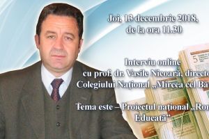Interviu online cu prof. dr. Vasile Nicoara, directorul Colegiului National Mircea cel Batran: Tema este - Proiectul national Romania Educata 