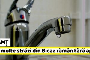 Neamţ: Mai multe străzi din Bicaz rămân vineri, 14 decembrie, fără apă