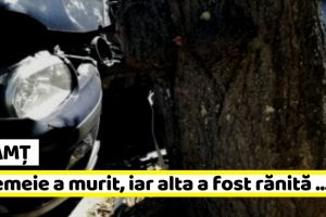 Neamţ: Accident mortal. O femeie a decedat, iar alta a fost rănită. Victimele sunt din Neamţ