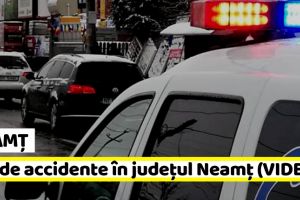 Neamţ: Val de accidente în judeţul Neamţ (VIDEO)