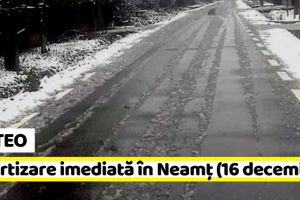 METEO: Avertizare imediată în judeţul Neamţ (16 decembrie). Precipitaţii mixte, polei