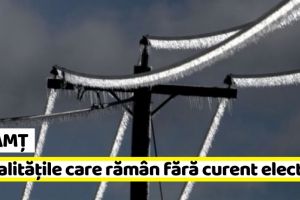 Neamţ: Localităţile care rămân FĂRĂ CURENT în perioada 17 – 23 decembrie