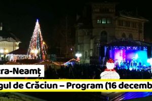 Piatra-Neamţ: Târgul de Crăciun – Programul zilei de duminică, 16 decembrie 2018