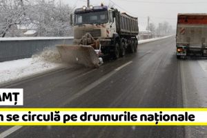 Neamţ: Ninsori pe arii extinse în Moldova. Cum se circulă pe drumurile naţionale