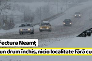 Prefectura Neamţ: Niciun drum închis, nicio localitate fără curent electric (16 decembrie, ora 10:00)
