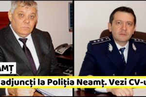 Neamţ: Șeful Poliţiei Neamţ are doi noi adjuncţi. Vezi CV-urile lor