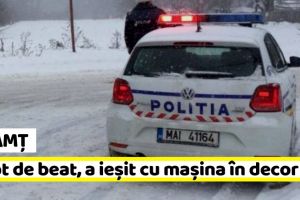 Neamţ: Rupt de beat, un şofer a ieşit cu maşina în decor şi a abandonat-o