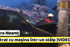 Piatra-Neamţ: Un tânăr a intrat cu maşina într-un stâlp (VIDEO)