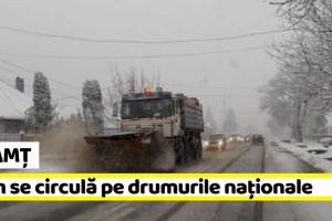 Neamţ: Ninge în toată Moldova. Cum se circulă pe drumurile naţionale
