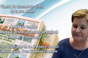Interviu online cu Marieta Caescu, psiholog in cadrul CJRAE Constanta: Bullying-ul, un fenomen tot mai des intalnit in scoli. Cum il putem combate 