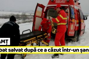 Neamţ: Misiune de salvare a unui bărbat căzut într-un şanţ de 3 metri