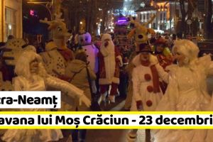 Piatra-Neamţ: Caravana lui Moş Crăciun, duminică, 23 decembrie