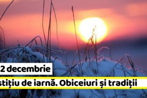 21-22 decembrie: Solstiţiu de iarnă. Obiceiuri şi tradiţii în cea mai scurtă zi din an