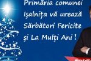 Primăria comunei Işalniţa – primar Ovidiu Flori: Sărbători Fericite şi La Mulţi Ani!