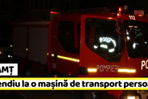 Neamţ: Incendiu la un autovehicul de transport persoane