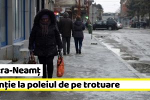 Piatra-Neamţ: Atenţie! Trotuarele din Piatra-Neamţ sunt acoperite cu polei