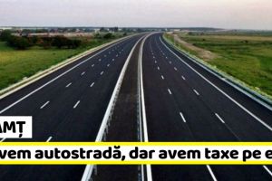 Neamţ: N-avem autostradă, dar avem taxe pe ea. Cât va costa accesul pe autostrada Târgu-Neamţ – Iaşi